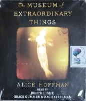 The Museum of Extraordinary Things written by Alice Hoffman performed by Judith Light, Grace Gummer and Zach Appelman on CD (Unabridged)